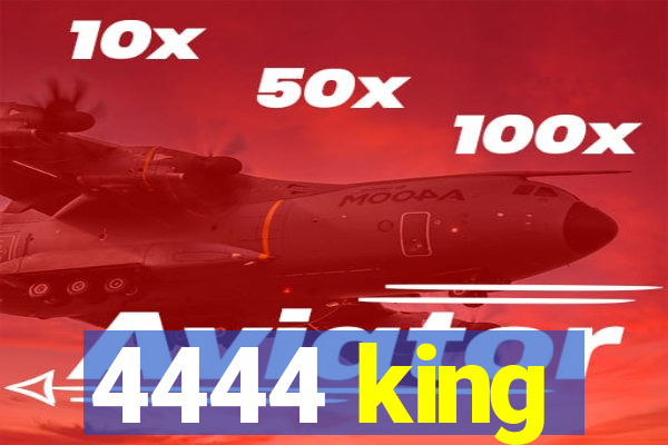 4444 king